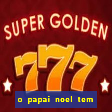 o papai noel tem quantos anos